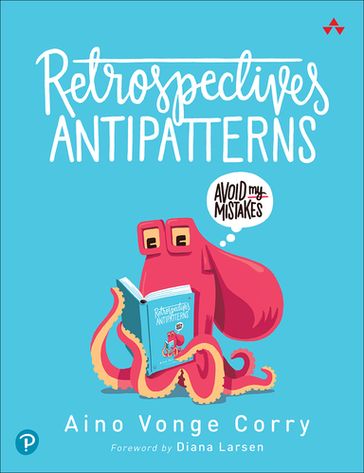 Retrospectives Antipatterns - Aino Corry