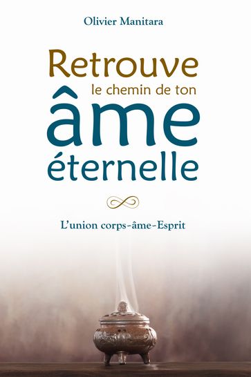 Retrouve le chemin de ton âme éternelle - Olivier Manitara