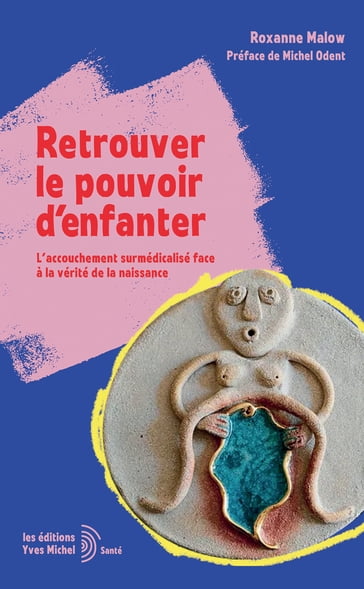 Retrouver le pouvoir d'enfanter - Roxanne Malow - Ruth Ehrhardt