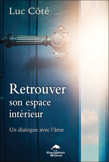 Retrouver son espace intérieur - Luc Côté