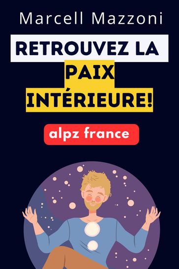 Retrouvez La Paix Interieure! - Alpz France - Marcell Mazzoni