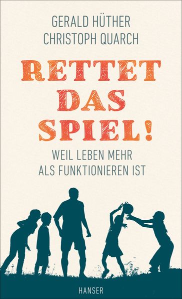 Rettet das Spiel! - Christoph Quarch - Gerald Huther