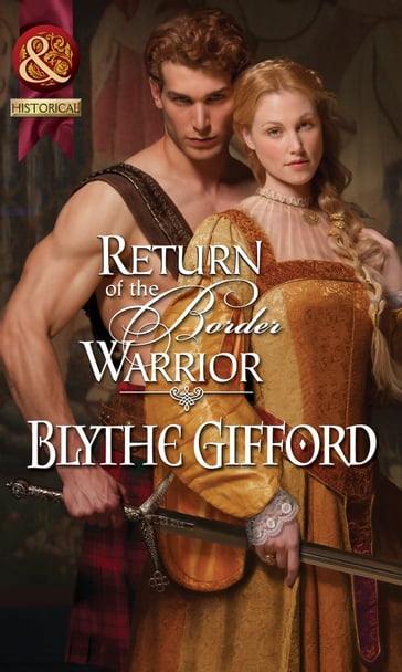 Return Of The Border Warrior (The Brunson Clan, Book 1) (Mills & Boon Historical) - Blythe Gifford
