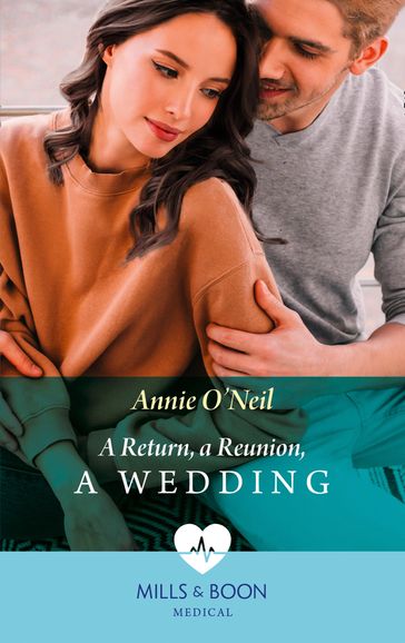 A Return, A Reunion, A Wedding (Mills & Boon Medical) - Annie O