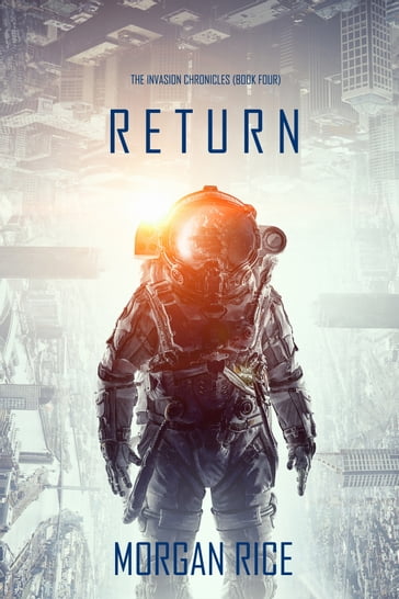 Return (The Invasion ChroniclesBook Four): A Science Fiction Thriller - Morgan Rice