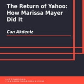 Return of Yahoo, The: How Marissa Mayer Did It