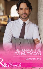 Return of the Italian Tycoon (Mills & Boon Cherish) (The Vineyards of Calanetti, Book 2)