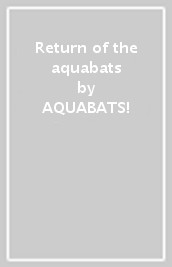 Return of the aquabats