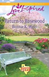 Return to Rosewood (Rosewood, Texas, Book 5) (Mills & Boon Love Inspired)