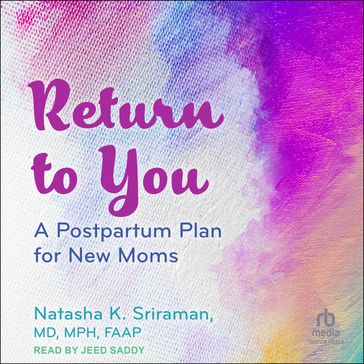 Return to You - Natasha K. Sriraman - MD - MPH - FAAP