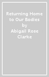 Returning Home to Our Bodies