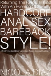 Returning The Favour In Kind, With An Evening Of Sweaty Hardcore Anal Sex Bareback Style!