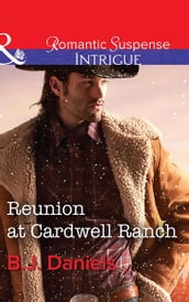 Reunion At Cardwell Ranch (Cardwell Cousins, Book 5) (Mills & Boon Intrigue)