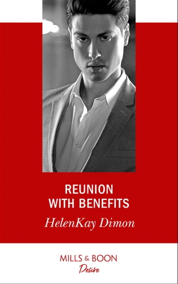 Reunion With Benefits (Mills & Boon Desire) (The Jameson Heirs, Book 2) - HelenKay Dimon