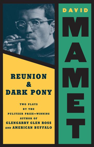 Reunion and Dark Pony - David Mamet