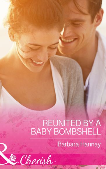 Reunited By A Baby Bombshell (Mills & Boon Cherish) - Barbara Hannay