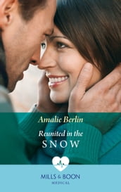 Reunited In The Snow (Mills & Boon Medical) (Doctors Under the Stars, Book 2)