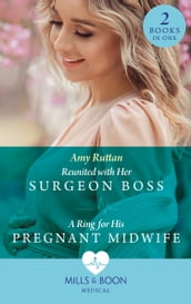 Reunited With Her Surgeon Boss / A Ring For His Pregnant Midwife: Reunited with Her Surgeon Boss (Caribbean Island Hospital) / A Ring for His Pregnant Midwife (Caribbean Island Hospital) (Mills & Boon Medical)