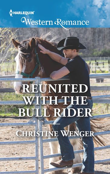Reunited With The Bull Rider (Gold Buckle Cowboys, Book 6) (Mills & Boon Western Romance) - Christine Wenger