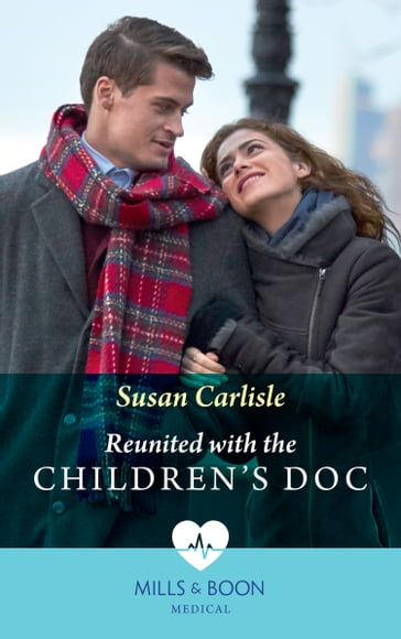 Reunited With The Children's Doc (Atlanta Children's Hospital, Book 1) (Mills & Boon Medical) - Susan Carlisle