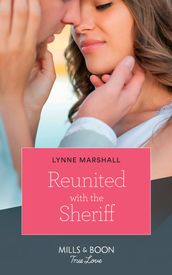 Reunited With The Sheriff (The Delaneys of Sandpiper Beach, Book 3) (Mills & Boon True Love)