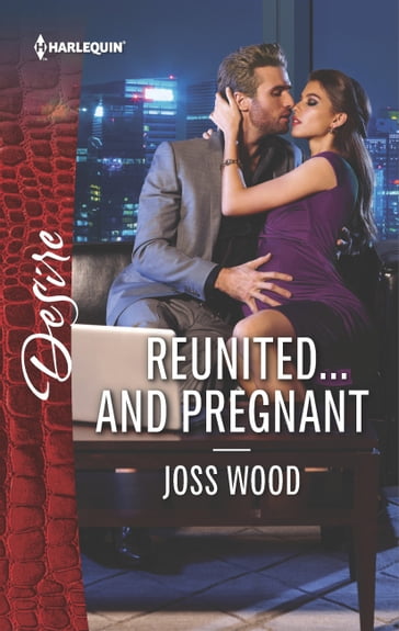 Reunited... and Pregnant - Joss Wood