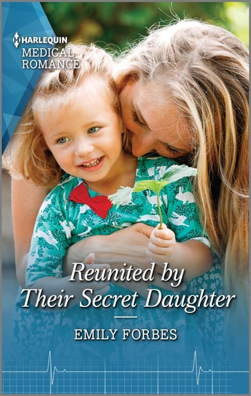 Reunited by Their Secret Daughter - Emily Forbes