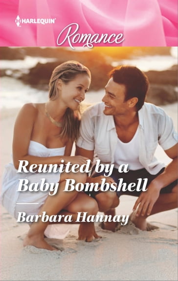 Reunited by a Baby Bombshell - Barbara Hannay