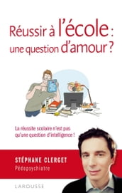 Réussir à l école : une question d amour ?