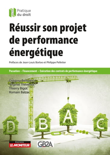 Réussir son projet de performance énergétique - Grégory Berkovicz - Jean-Louis BORLOO - Philippe Pelletier - Romain Balzac - Thierry Bigot - Virginie Thévenot