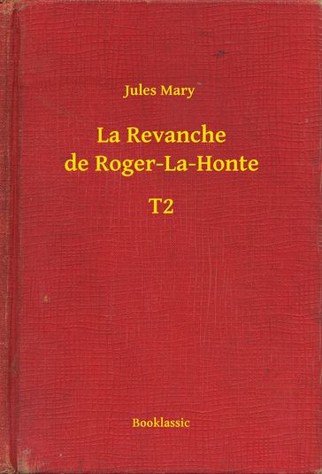 La Revanche de Roger-La-Honte - T2 - Jules Mary