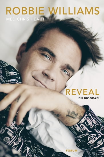 Reveal : en biografi - Chris Heath - ROBBIE WILLIAMS