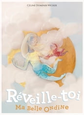 Réveille-toi, ma belle Ondine !