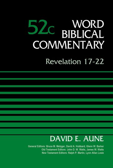 Revelation 17-22, Volume 52C - Bruce M. Metzger - David Allen Hubbard - Dr. David Aune - Glenn W. Barker - James W. Watts - John D. W. Watts - Lynn Allan Losie - Ralph P. Martin