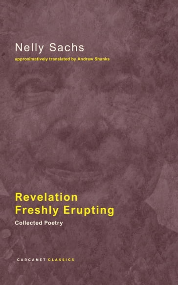 Revelation Freshly Erupting - Nelly Sachs