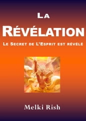 La Révélation: Le Secret De L Esprit Est Révélé