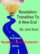 Revelation: Transition To A New Era -- First Book in Series 