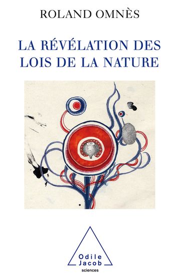 La Révélation des Lois de la nature - Roland Omnès