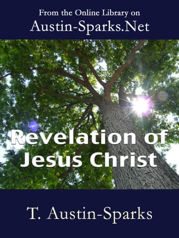 Revelation of Jesus Christ - Theodore Austin-Sparks
