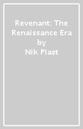 Revenant: The Renaissance Era