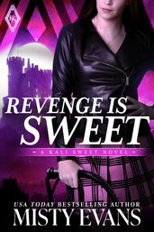 Revenge Is Sweet, Kali Sweet Urban Fantasy Series, Book 1