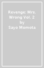 Revenge: Mrs. Wrong Vol. 2