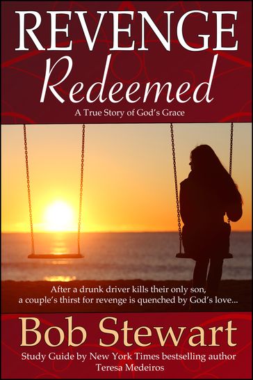 Revenge Redeemed: A True Story of God's Grace - Bob Stewart - Teresa Medeiros