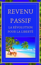 Revenu Passif La Révolution Pour la Liberté