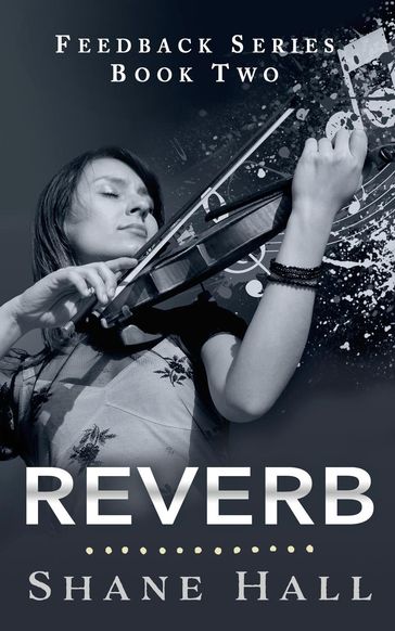 Reverb: Feedback Serial Book Two - Shane Hall