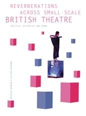 Reverberations across Small-Scale British Theatre