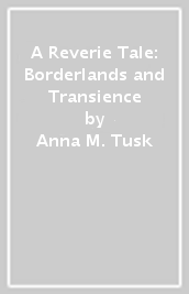 A Reverie Tale: Borderlands and Transience