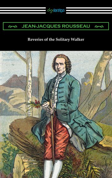 Reveries of the Solitary Walker - Jean-Jacques Rousseau