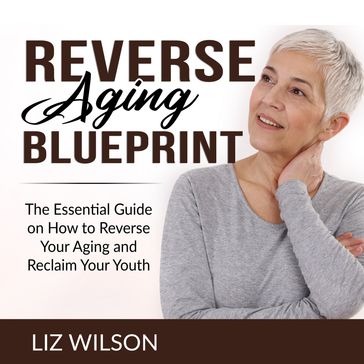 Reverse Aging Blueprint - Liz Wilson