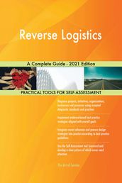 Reverse Logistics A Complete Guide - 2021 Edition